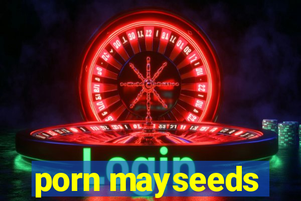 porn mayseeds